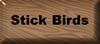 Stick Birds